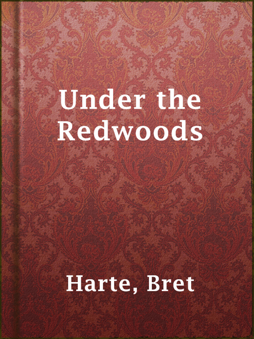 Title details for Under the Redwoods by Bret Harte - Available
